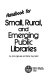 Handbook for small, rural, and emerging public libraries /