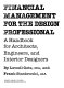 Financial management for the design professional : a handbook for architects, engineers, and interior designers /