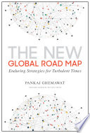 The new global roadmap : enduring strategies for turbulent times /