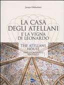 La Casa degli Atellani e la Vigna di Leonardo = The Atellani House and Leonardo's Vineyard /