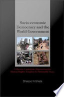 Socio-economic democracy and the world government : collective capitalism, depovertization, human rights, template for sustainable peace /