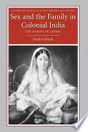 Sex and the family in colonial India : the making of empire /
