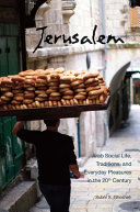 Jerusalem : Arab social life, traditions, and everyday pleasures in the 20th century /