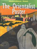 The orientalist poster : a century of advertising through the Slaoui Foundation collection /