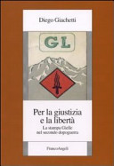 Per la giustizia e la libertà : la stampa Gielle nel secondo dopoguerra /