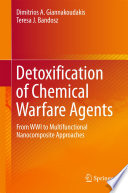 Detoxification of chemical warfare agents : from WWI to multifunctional nanocomposite approaches /