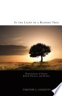 In the light of a blessed tree : illuminations of Islamic belief, practice and history /