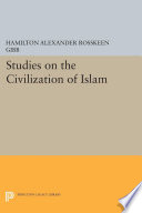 Studies on the civilization of Islam /
