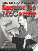 The rise and fall of Senator Joe McCarthy /