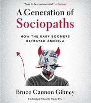 A generation of sociopaths : [how the baby boomers betrayed America] /