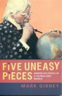 Five uneasy pieces : American ethics in a globalized world /