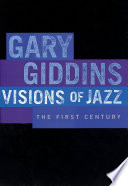 Visions of jazz : the first century /