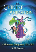 Chinese animation : a history and filmography, 1922-2012 /