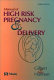 Manual of high risk pregnancy & delivery /