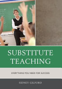 Substitute teaching : everything you need for success /