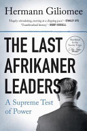 The last Afrikaner leaders : a supreme test of power /