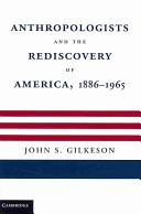 Anthropologists and the rediscovery of America, 1886-1965 /