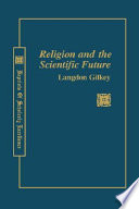 Religion and the scientific future : reflections on myth, science, and theology /