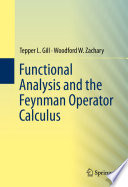 Functional Analysis and the Feynman Operator Calculus /