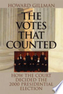 The votes that counted : how the court decided the 2000 presidential election /