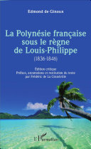La Polynésie française sous le règne de Louis-Philippe : 1836-1846 /