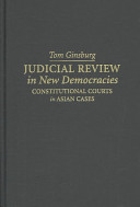 Judicial reviews in new democracies : constitutional courts in Asian cases /