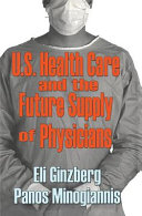 U.S. Health Care and the Future Supply of Physicians /