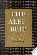 The Alef-beit : Jewish thought revealed through the Hebrew letters /