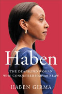 Haben : the Deafblind woman who conquered Harvard Law /