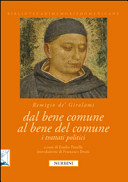 Dal bene comune al bene del comune : i trattati politici di Remigio dei Girolami (1319) nella Firenze dei bianchi-neri /