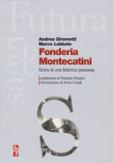 Fonderia Montecatini : storia di una fabbrica pesarese /