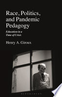 Race, politics, and pandemic pedagogy : education in a time of crisis /