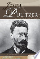 Joseph Pulitzer : historic newspaper publisher /