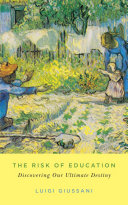 The risk of education : discovering our ultimate destiny /