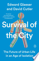 Survival of the city : living and thriving in an age of isolation /