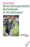 Kleine Kulturgeschichte Deutschlands im 20. Jahrhundert /