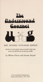The underground gourmet, where to find great meals in New York for less than $3.00 and as little as 50[cent sign] /