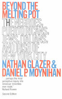 Beyond the melting pot : the Negroes, Puerto Ricans, Jews, Italians, and Irish of New York City /