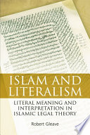 Islam and literalism literal meaning and interpretation in Islamic legal theory /