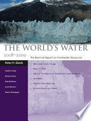 The world's water, 2008-2009 : the biennial report on freshwater resources /