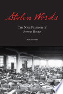 Stolen words : the Nazi plunder of Jewish books /