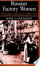 Russian factory women : workplace and society, 1880-1914 /