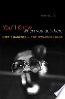 You'll know when you get there : Herbie Hancock and the Mwandishi band /