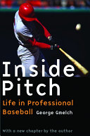 Inside pitch : life in professional baseball /