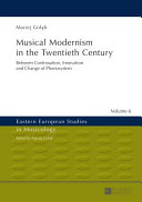 Musical modernism in the twentieth century : between continuation, innovation and change of phonosystem /