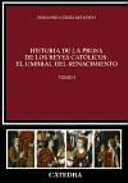 Historia de la prosa de los Reyes Católicos : el umbral del Renacimiento /