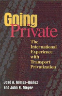 Going private : the international experience with transport privatization /