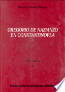 Gregorio de Nazianzo en Constantinopla : ortodoxia, heterodoxia y régimen teodosiano en una capital cristiana /