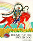 The gift of the sacred dog : story and illustrations /
