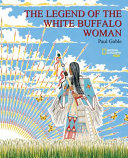 The legend of the White Buffalo Woman /